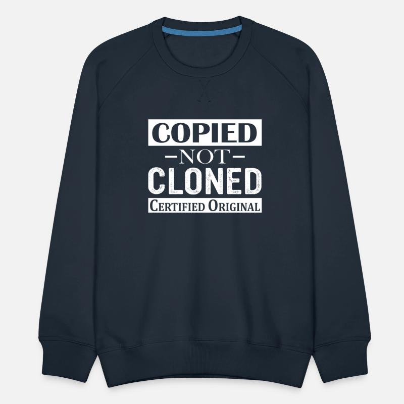 Copied Not Cloned Certified Original