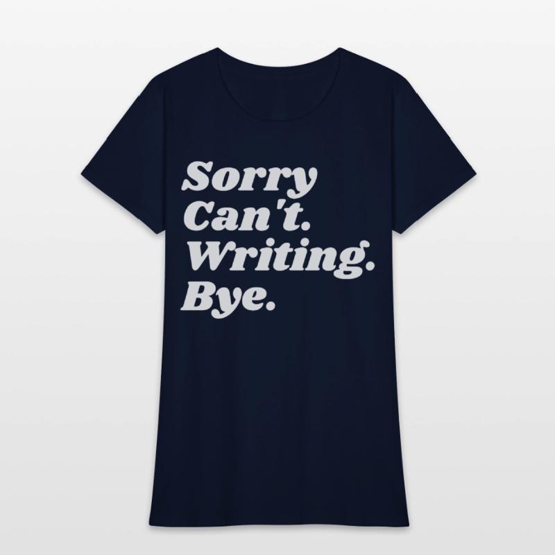 Sorry Can't Writing Bye Funny Writing Writer Autho
