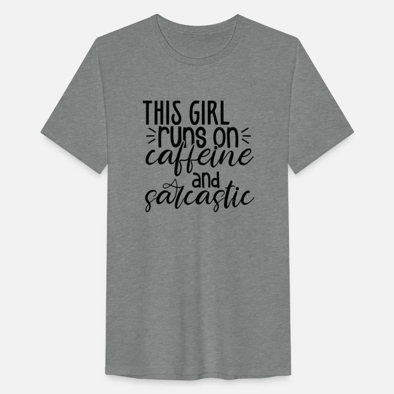 This Girl Runs On Caffeine And Sarcastic