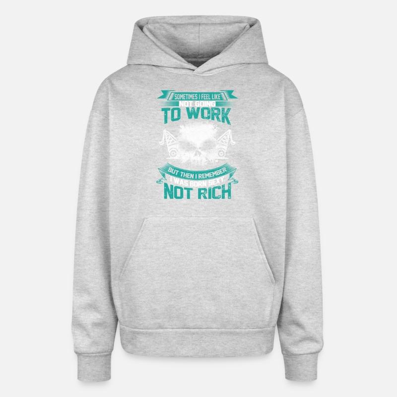 Work - I was born sexy not rich awesome t-shirt