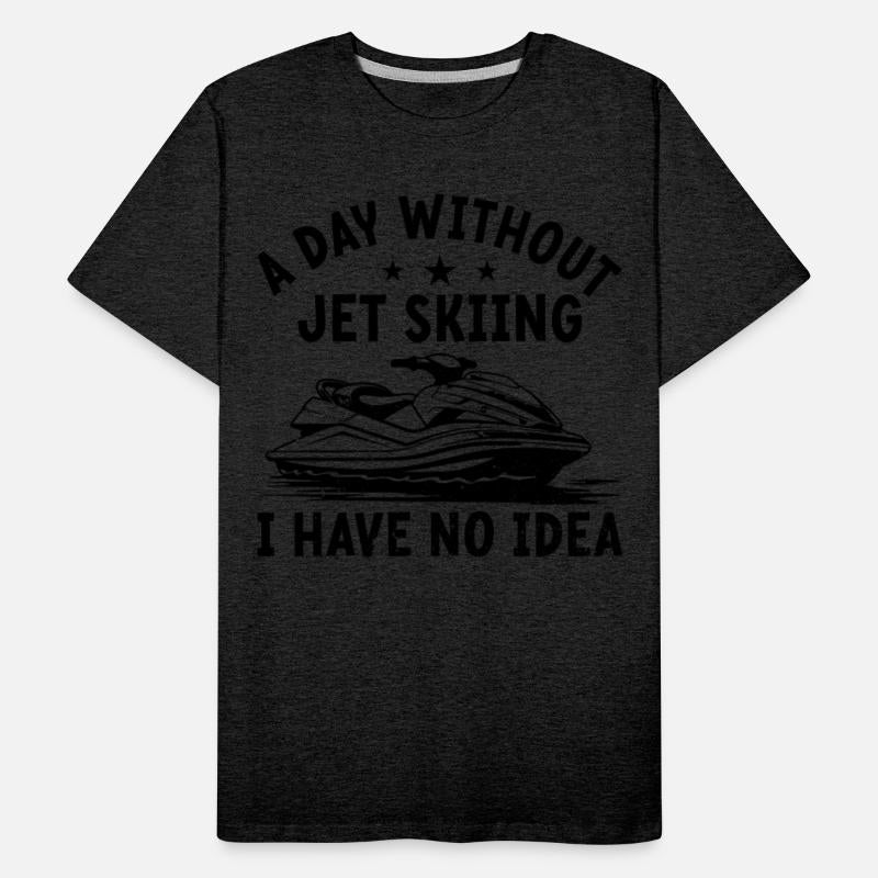 A day without jet skiing I have no idea - Funny Je