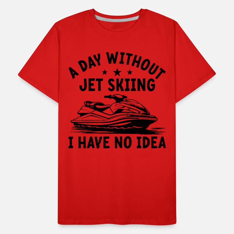 A day without jet skiing I have no idea - Funny Je