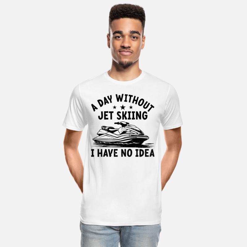 A day without jet skiing I have no idea - Funny Je