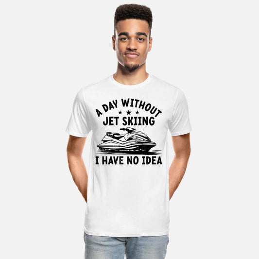 A day without jet skiing I have no idea - Funny Je