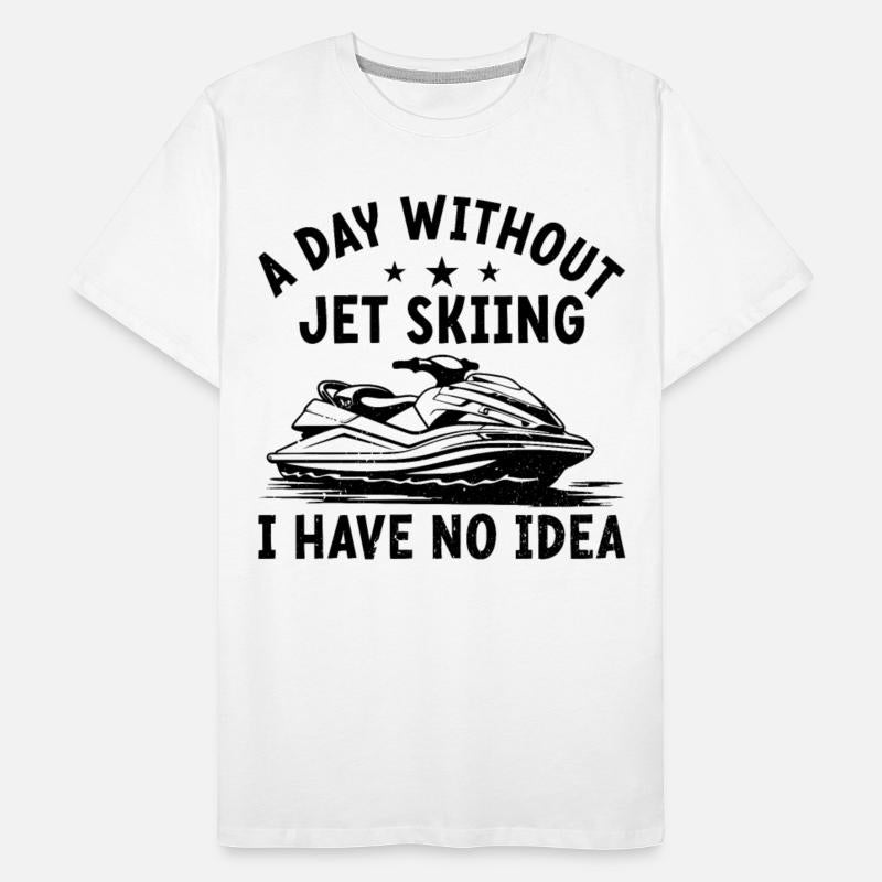 A day without jet skiing I have no idea - Funny Je