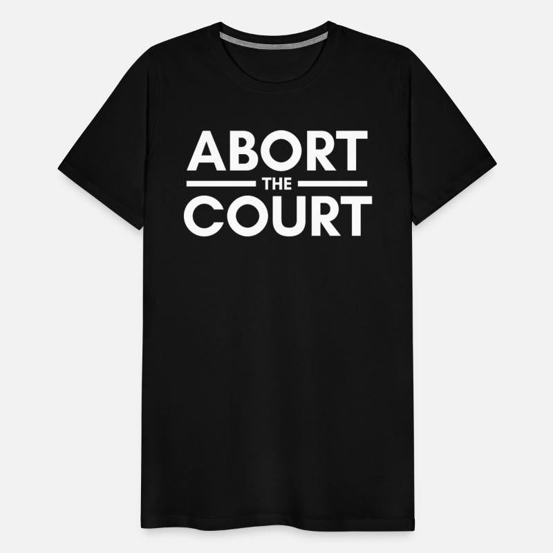ABORT THE COURT - ABORTION RIGHTS