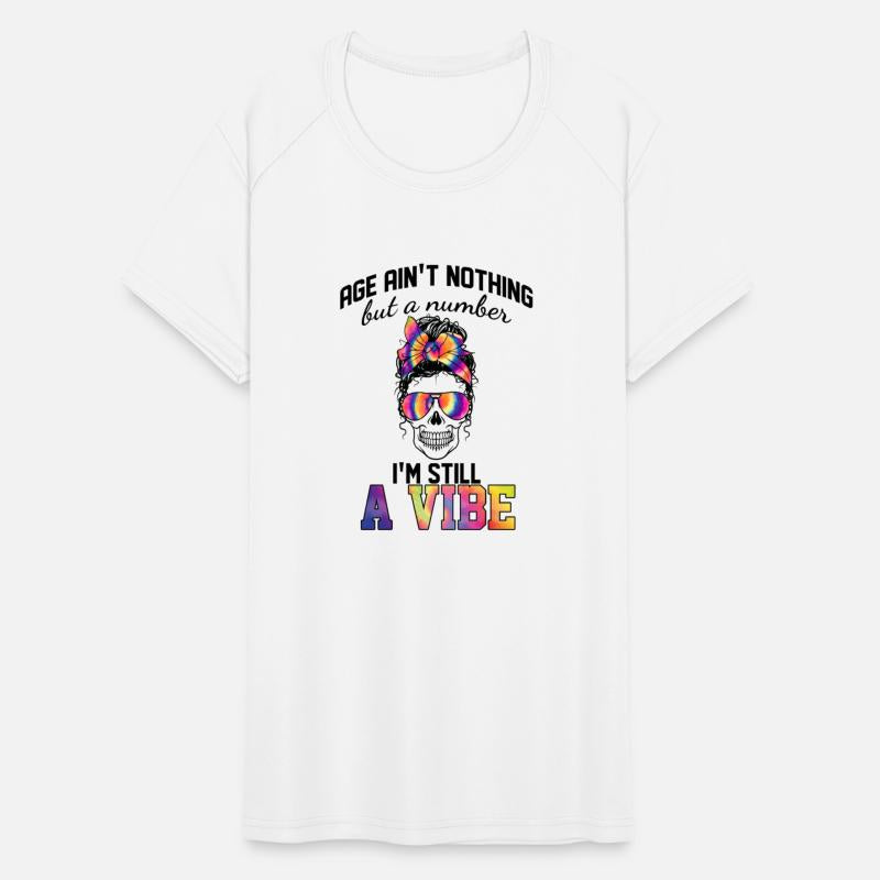 Age Ain't Nothing But A Number I'm Still A Vibe