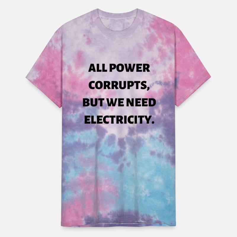 All power corrupts but we need electricity 1