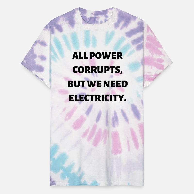 All power corrupts but we need electricity 1