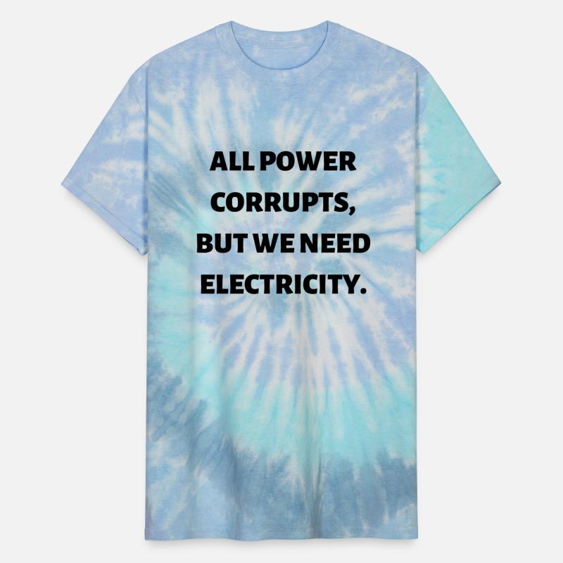 All power corrupts but we need electricity 1
