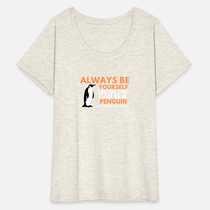 Always Be Yourself Unless You Can Be A Penguin