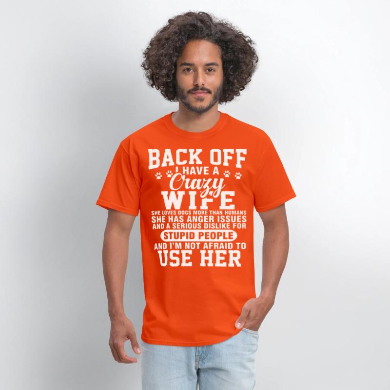 back off I have crazy wife she loves dogs more tha