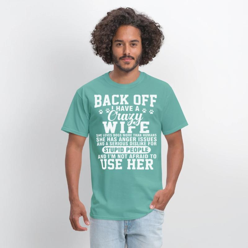 back off I have crazy wife she loves dogs more tha