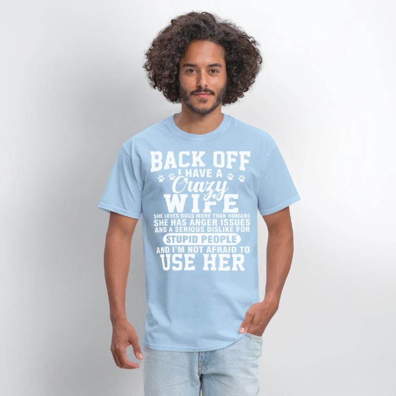 back off I have crazy wife she loves dogs more tha