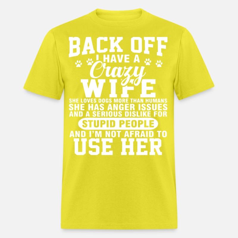 back off I have crazy wife she loves dogs more tha