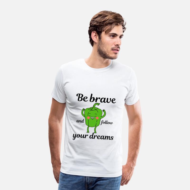 be brave and follow your dreams,green pepper