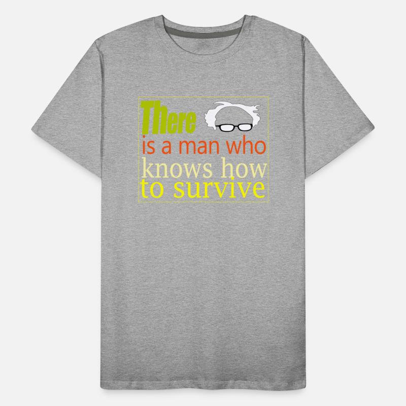 Bernie there is a man who knows how to survive