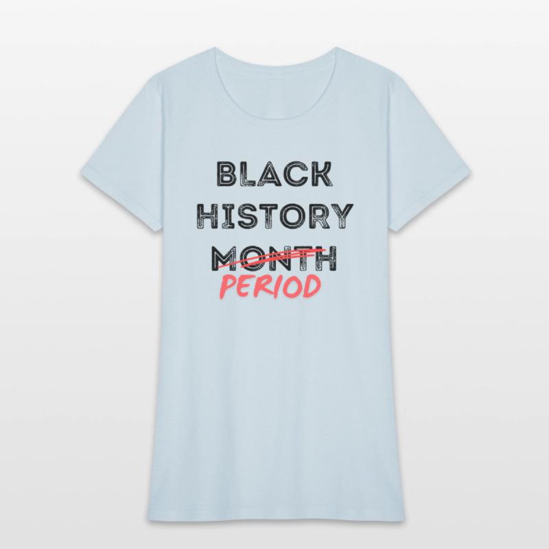 Black History Month Period Shirts
