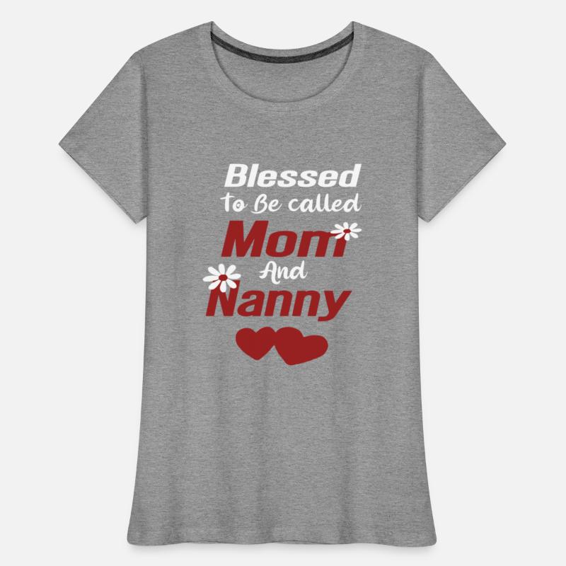 Blessed To Be Called Mom And Nanny