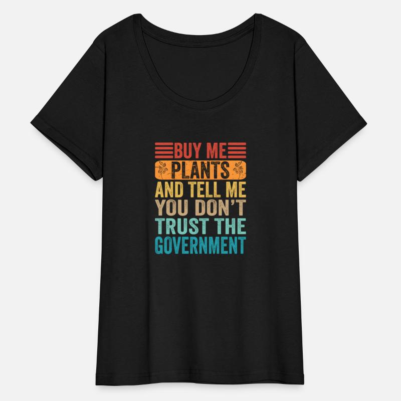 Buy Me Plants Tell Me You Don'T Trust The Governt