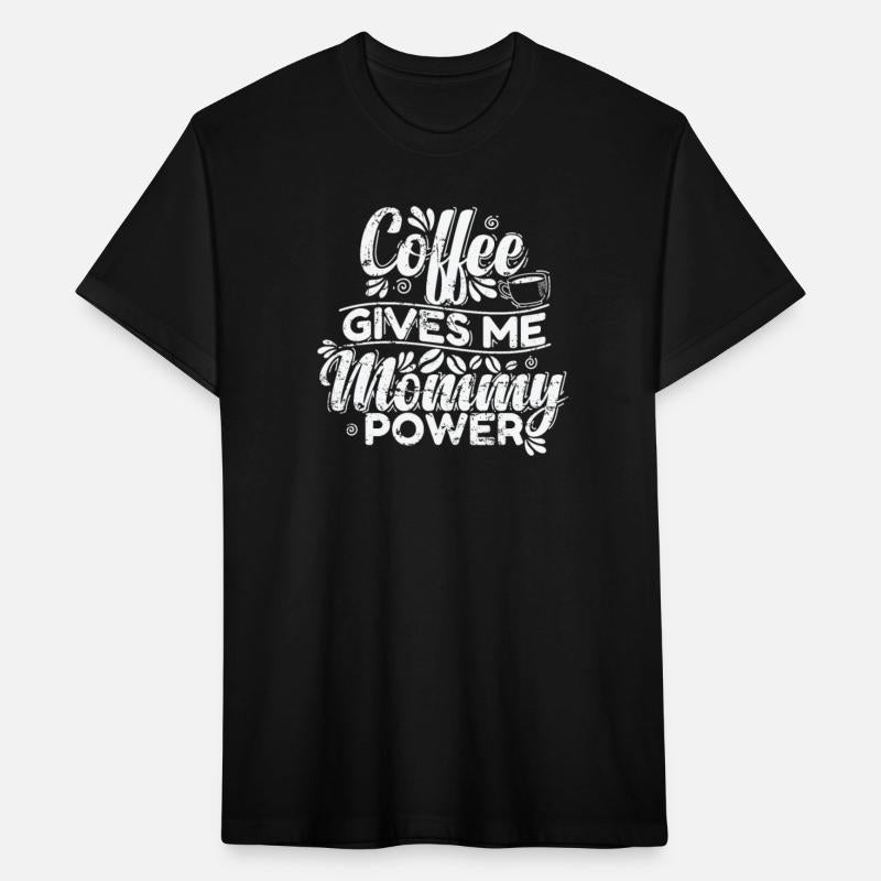 Coffee gives my Mommy Power Caffeine