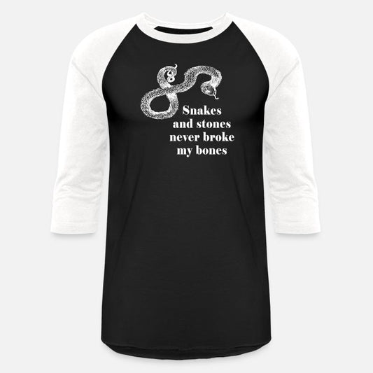 Snakes and Stones never broke my bones