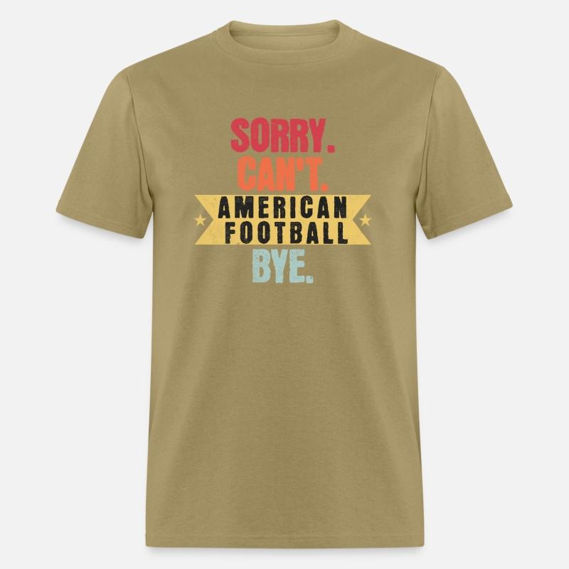 Sorry Cant American football Bye American football
