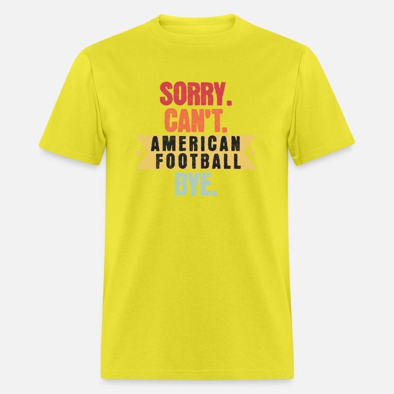 Sorry Cant American football Bye American football