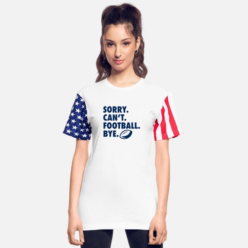 Sorry Can't Football Bye.