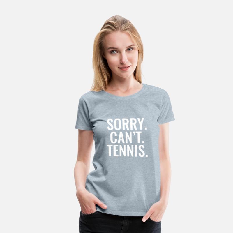 Sorry Can'T Tennis Sports For Every Fan