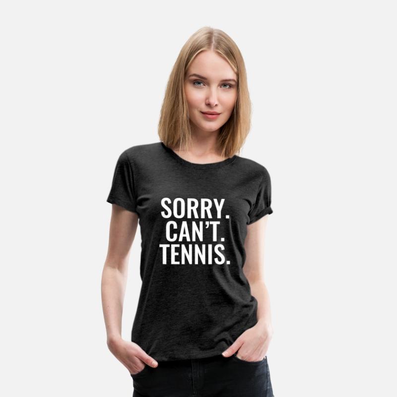 Sorry Can'T Tennis Sports For Every Fan