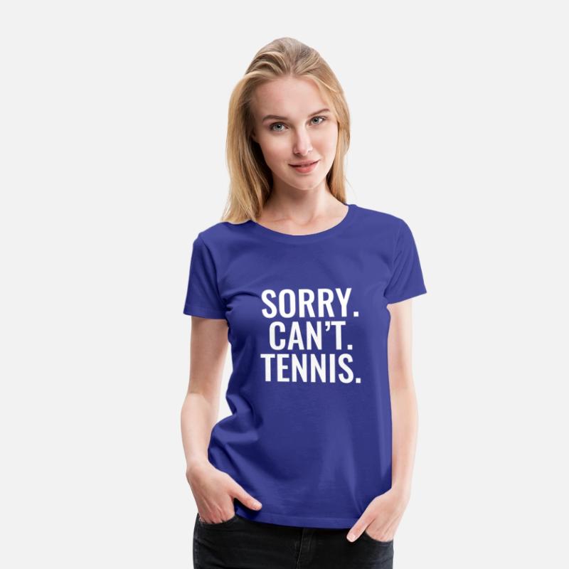 Sorry Can'T Tennis Sports For Every Fan
