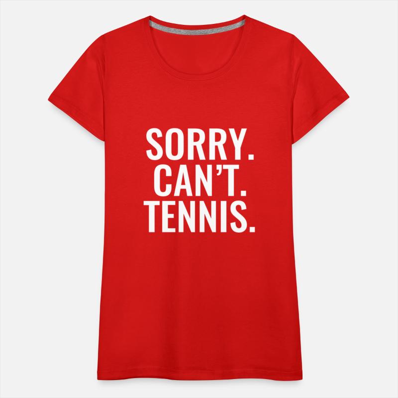 Sorry Can'T Tennis Sports For Every Fan