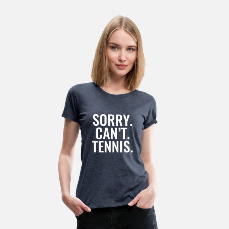 Sorry Can'T Tennis Sports For Every Fan