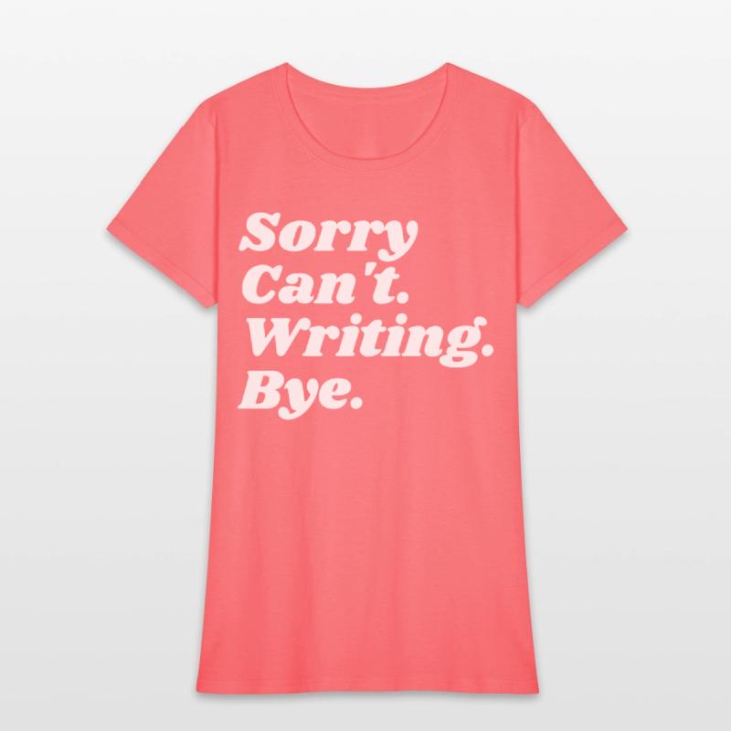 Sorry Can't Writing Bye Funny Writing Writer Autho