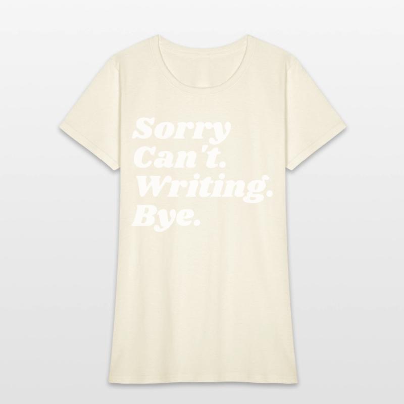 Sorry Can't Writing Bye Funny Writing Writer Autho