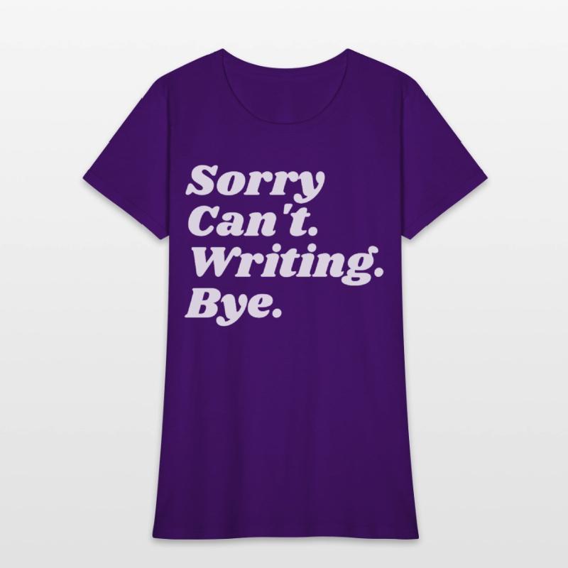 Sorry Can't Writing Bye Funny Writing Writer Autho