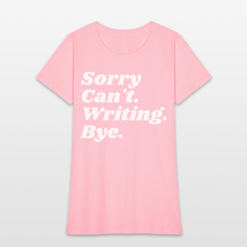 Sorry Can't Writing Bye Funny Writing Writer Autho