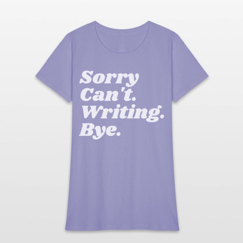 Sorry Can't Writing Bye Funny Writing Writer Autho