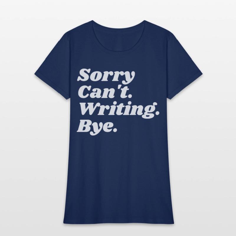 Sorry Can't Writing Bye Funny Writing Writer Autho