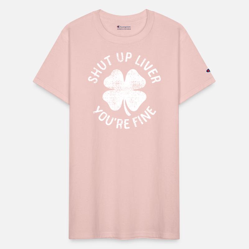 St Patrick's Day Shut Up Liver You're Fine