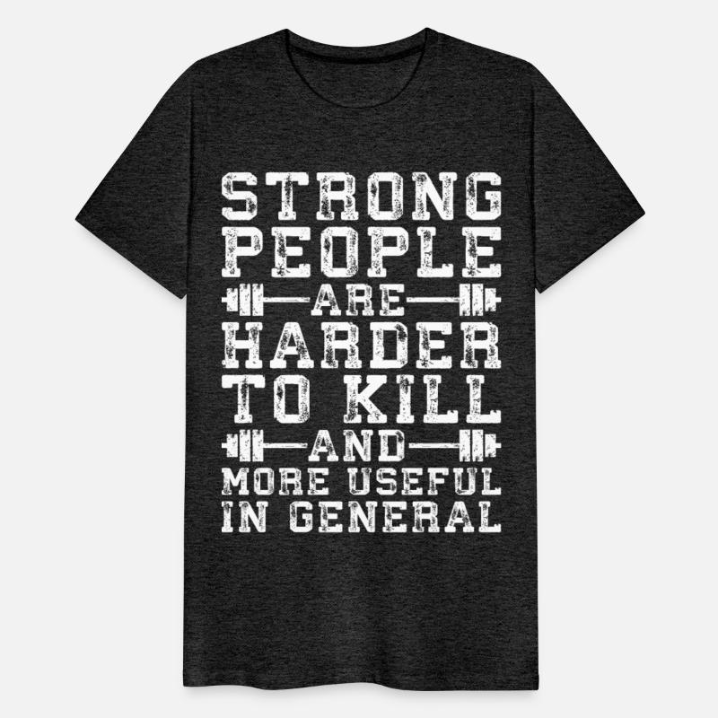 Strong People Are Harder To Kill