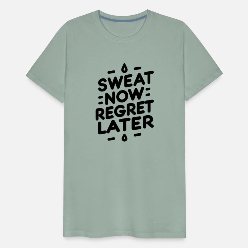 Sweat Now Regret Later
