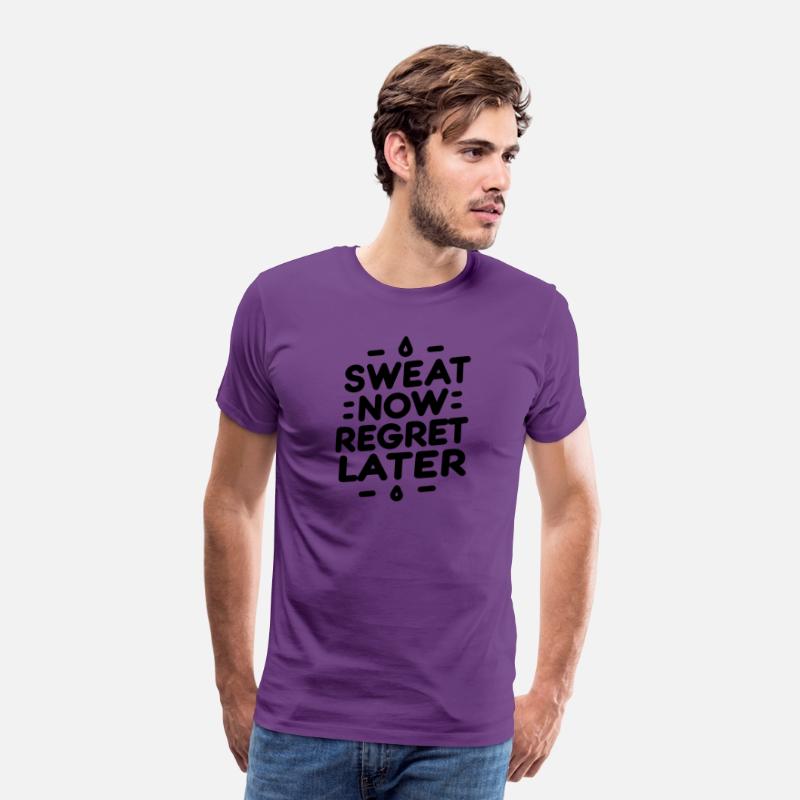 Sweat Now Regret Later