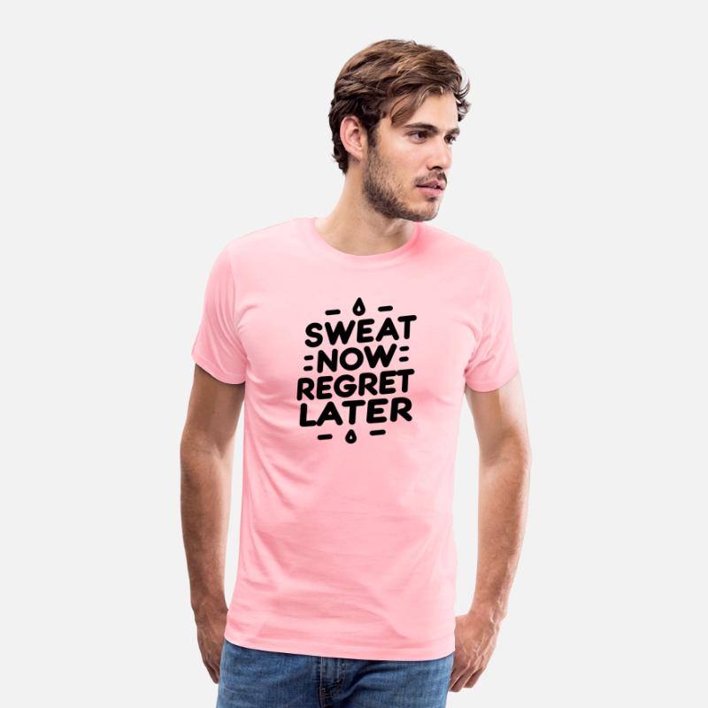 Sweat Now Regret Later