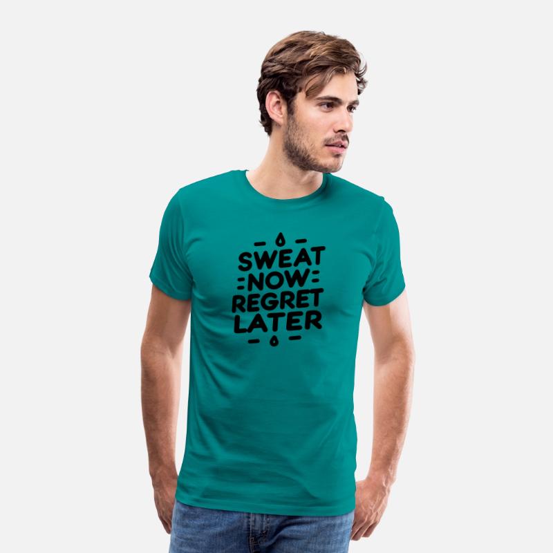 Sweat Now Regret Later