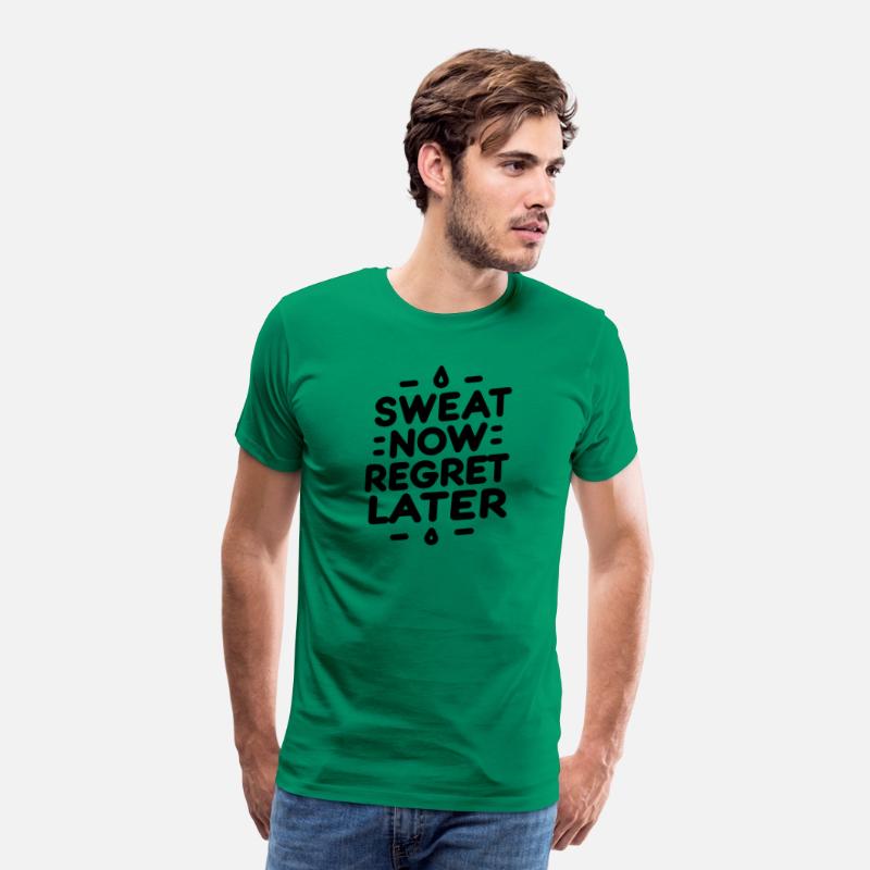 Sweat Now Regret Later