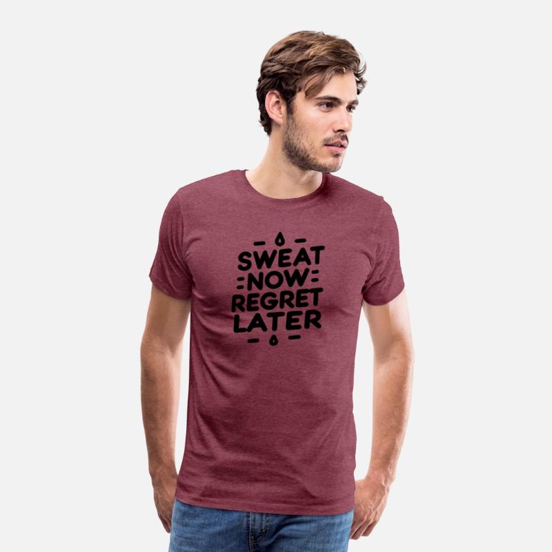 Sweat Now Regret Later