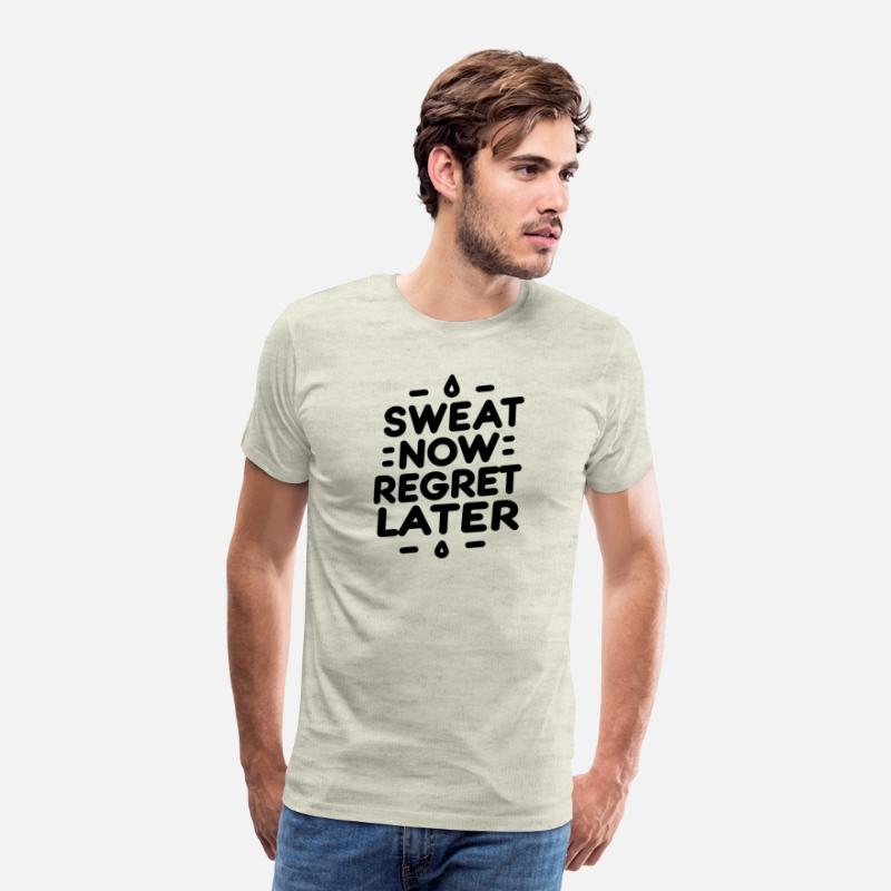 Sweat Now Regret Later