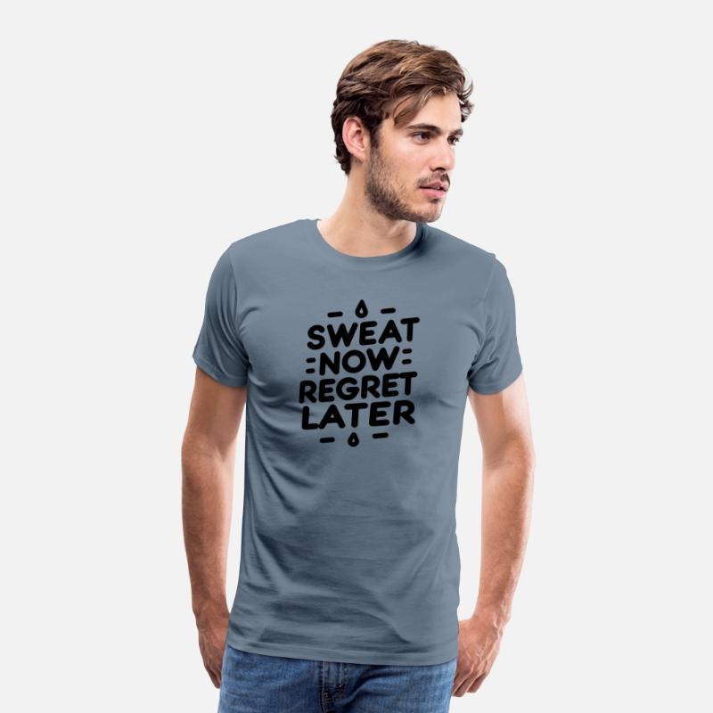 Sweat Now Regret Later